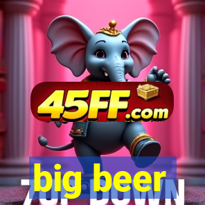 big beer